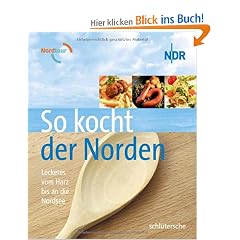 So kocht der Norden. Leckeres vom Harz bis an die Nordsee