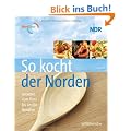 So kocht der Norden. Leckeres vom Harz bis an die Nordsee