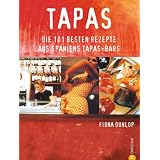Tapas - Die 101 besten Rezepte aus Spaniens Tapas-Barsvon "Fiona Dunlop"