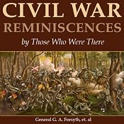 Civil War Reminiscences by Those Who Were There | [G. A. Forsyth, James Brainerd Taylor Tupper, John Leyburn, L. E. Chittenden, W. H. Shelton, John Taylor Wood, John L. Worden, Samuel D. Greene, Lewis A. Stimson, MD]