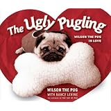 The Ugly Pugling: Wilson the Pug in Love