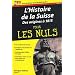 L'Histoire de la Suisse pour les nuls : Tome 1, Des origines � 1815
