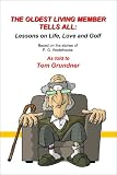 The Oldest Living Member Tells All: Lessons on Life, Love and Golf (A Fireship Press CONTEMPORIZED CLASSIC)