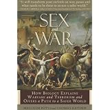 Sex and War: How Biology Explains Warfare and Terrorism and Offers a Path to a Safer World ~ Malcolm Potts