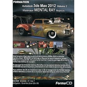 Formation Autodesk 3ds max 2012 Volume 2 : Mat�riaux Mental Ray avanc�s. Formation de 35 heures. Dvd-rom