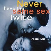Never Have the Same Sex Twice: A Guide for Couples | [Alison Tyler (editor)]