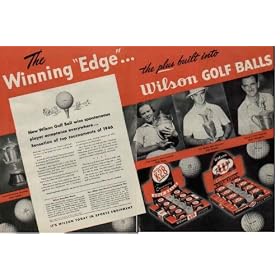 "The Winning Edge ... the plus built into Wilson Golf Balls" featuring Patty Berg, 1946 Women's Open Chamion; Sam Snead, 1946 British Open Champion; and Lloyd Mangrum, 1946 U.S. Open Champion. ..... 1947 Wilson Golf Balls Ad, A2477A