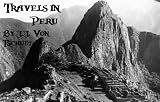 Travels in Peru, on the Coast, in the Sierra, Across the Cordilleras and the Andes, into the Primeval Forests (CryptoQuest Reprint Series)