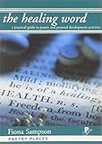 The healing word : a practical guide to poetry and personal development activities