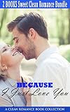 Clean Romance: Because I Just Love You Romance