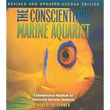 The Conscientious Marine Aquarist: A Commonsense Handbook for Successful Saltwater Hobbyists (Microcosm/T.F.H. Professional) ~ Robert M. Fenner
