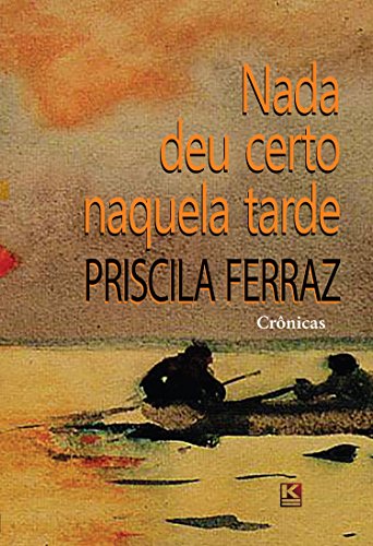 Nada deu certo naquela tarde (Portuguese Edition)