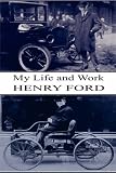 My Life and Work - 'Any color car as long as it is black!' Ideas & Innovation in the Early Days of the Automotive Industry