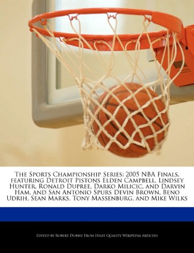 The Sports Championship Series: 2005 NBA Finals, featuring Detroit Pistons Elden Campbell, Lindsey Hunter, Ronald Dupree, Darko Milicic, and Darvin ... Sean Marks, Tony Massenburg, and Mike Wilks