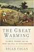 The Great Warming: Climate Change and the Rise and Fall of Civilizations