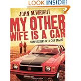 My Other Wife Is a Car: Confessions of a Car Tragic by John Wright