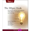 The RSpec Book: Behaviour Driven Development with Rspec, Cucumber, and Friends (The Facets of Ruby Series)