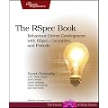 The RSpec Book: Behaviour Driven Development with RSpec, Cucumber, and Friends (Facets of Ruby)