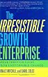 The Irresistible Growth Enterprise: Breakthrough Gains from Unstoppable Change