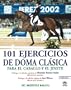 101 Ejercicios De Doma Clasica: Para El Caballo Y El Jinete (Spanish Edition)