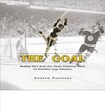 The Goal: Bobby Orr and the Most Famous Goal in Stanley Cup History