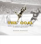 The Goal: Bobby Orr and the Most Famo...