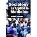Sociology as Applied to Medicine
