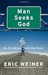 Man Seeks God: My Flirtations with the Divine