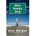 Man Seeks God: My Flirtations with the Divine