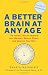 A Better Brain at Any Age: The Holistic Way to Improve Your Memory, Reduce Stress, and Sharpen Your Wits