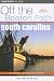 Books : South Carolina Off the Beaten Path, 6th (Off the Beaten Path Series)