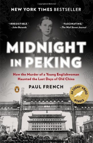 Midnight in Peking: How the Murder of a Young Englishwoman Haunted the Last Days of Old China Reprint edition by French, Paul (2013) Paperback