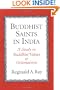 Buddhist Saints in India: A Study in Buddhist Values and Orientations