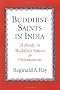 Buddhist Saints in India: A Study in Buddhist Values and Orientations