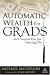 Automatic Wealth for Grads... and Anyone Else Just Starting Out