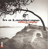  -  John Cage: In a Landscape