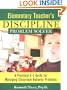 Elementary Teacher's Discipline Problem Solver: A Practical A-Z Guide for Managing Classroom Behavior Problems