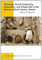 Etlatongo: Social Complexity, Interaction, and Village Life in the Mixteca Alta of Oaxaca, Mexico