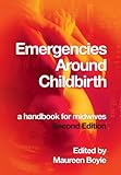 Emergencies around childbirth : a handbook for midwives