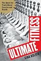 Ultimate Fitness: The Quest for Truth About Exercise and Health