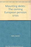 Mounting debts : the coming European pension crisis