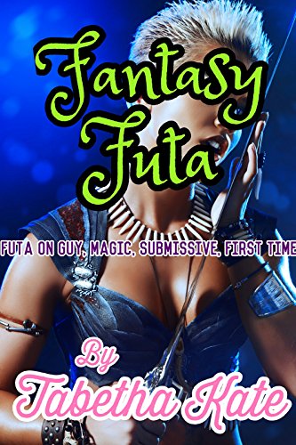 Fantasy Futa: Futa on Guy, Magic, Submissive, First Time