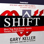 SHIFT: How Top Real Estate Agents Tackle Tough Times | [Gary Keller, Dave Jenks, Jay Papasan]