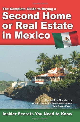 The Complete Guide to Buying a Second Home or Real Estate in Mexico: Insider Secrets You Need to Know