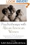 Psychotherapy with African American Women: Innovations in Psychodynamic Perspectives and Practice