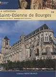 La cath&eacute;drale Saint-Etienne de Bourges