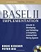 Basel II Implementation: A Guide to Developing and Validating a Compliant, Internal Risk Rating System