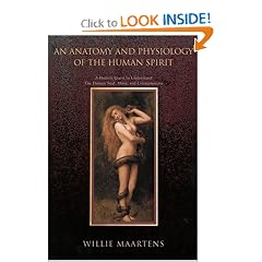 AN ANATOMY AND PHYSIOLOGY OF THE HUMAN SPIRIT:: A HOLISTIC QUEST TO UNDERSTAND THE HUMAN SOUL, MIND, AND CONSCIOUSNESS