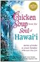 Chicken Soup from the Soul of Hawaii: Stories of Aloha to Create Paradise Wherever You Are (Chicken Soup for the Soul)