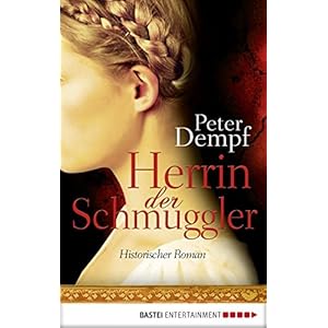 Herrin der Schmuggler: Historischer Roman